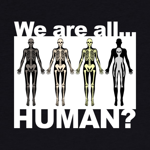 We Are All Human? by AbductionWear